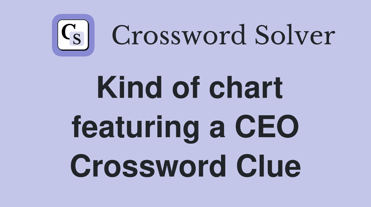 Kind of chart featuring a CEO Crossword Clue