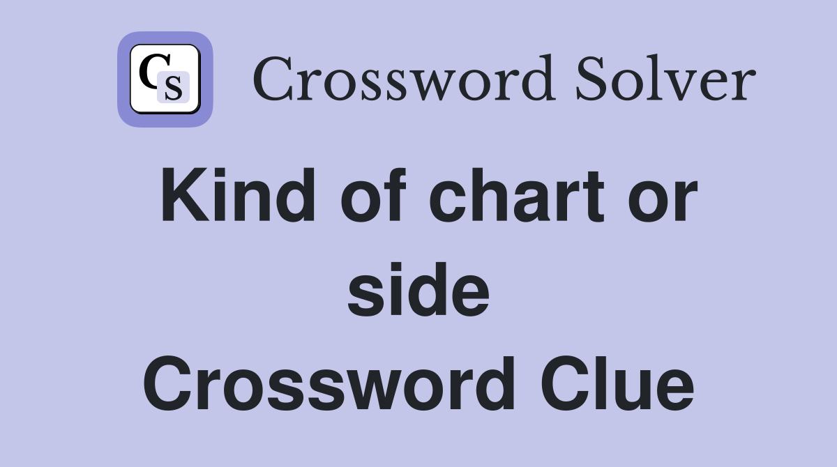 Kind of chart or side Crossword Clue