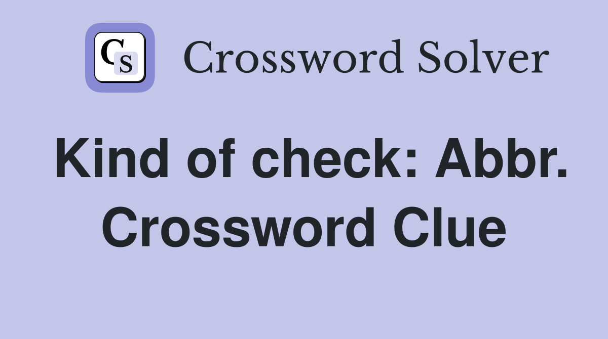 Kind of check: Abbr. Crossword Clue