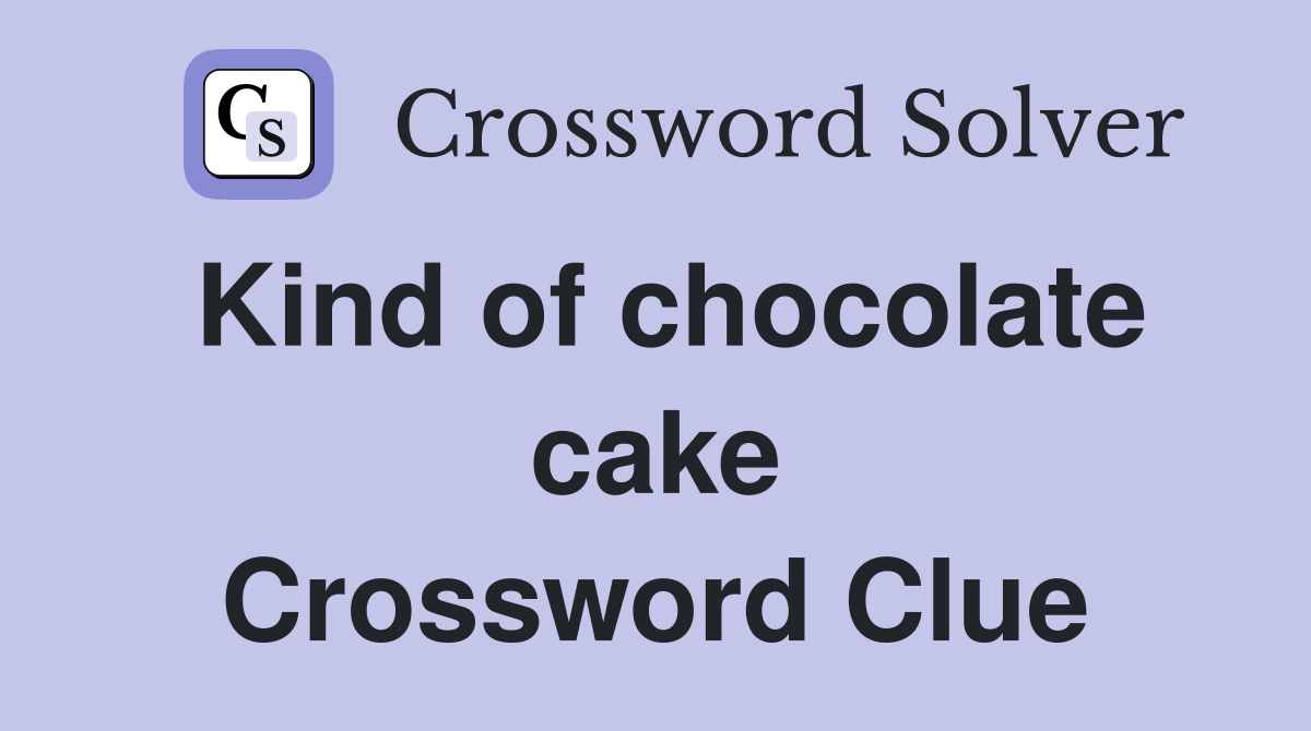 Kind of chocolate cake Crossword Clue
