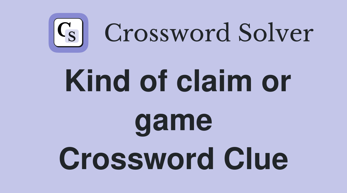 Kind of claim or game Crossword Clue