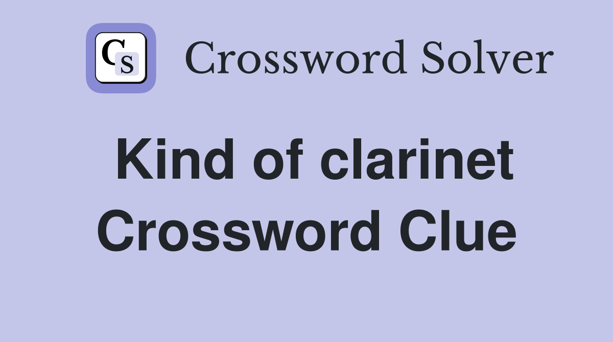 Kind of clarinet Crossword Clue