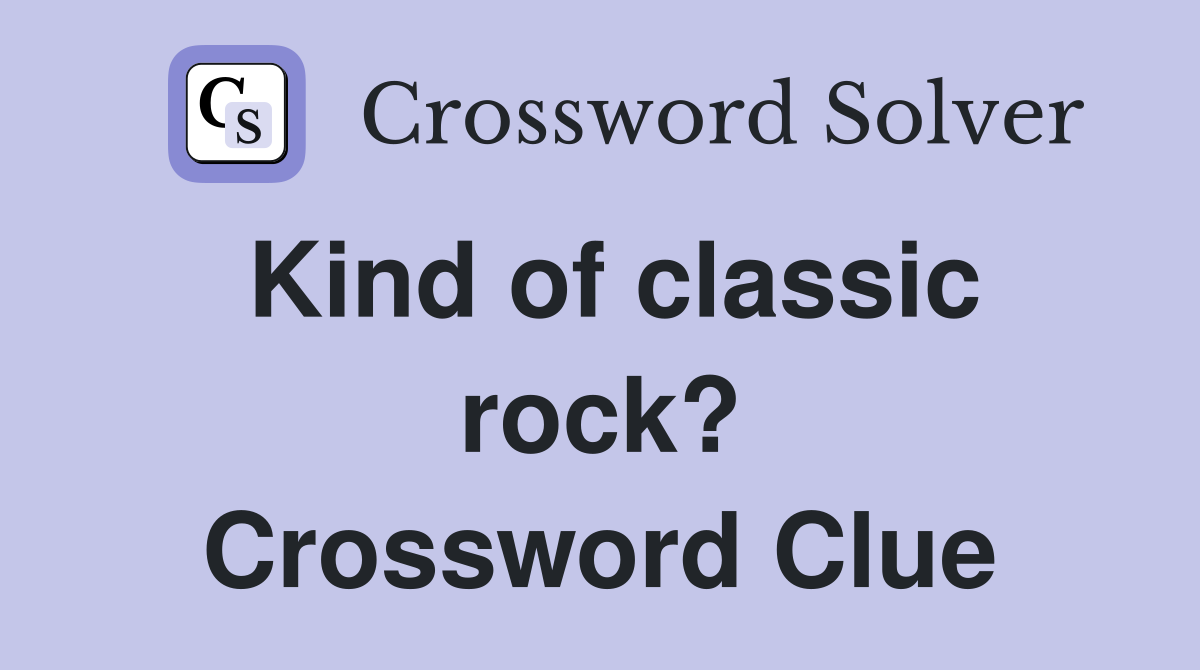 Kind of classic rock? Crossword Clue