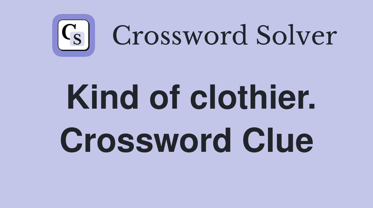 Kind of clothier. Crossword Clue