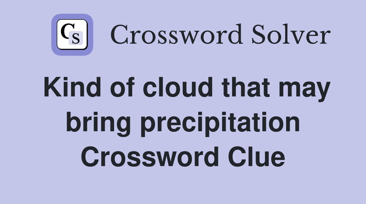Kind of cloud that may bring precipitation Crossword Clue