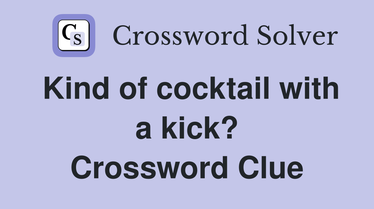 Kind of cocktail with a kick? Crossword Clue