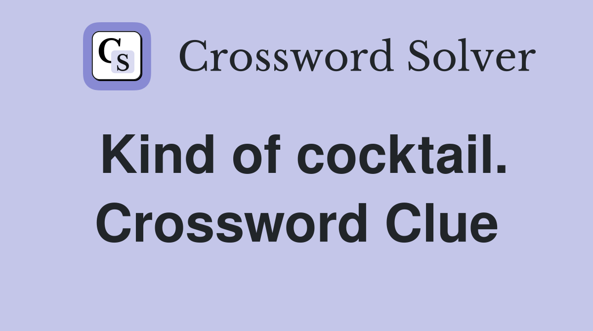 Kind of cocktail. Crossword Clue