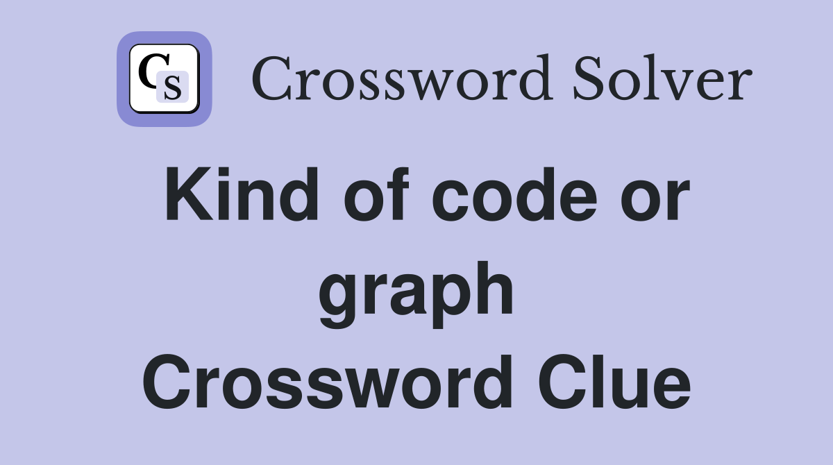 Kind of code or graph Crossword Clue