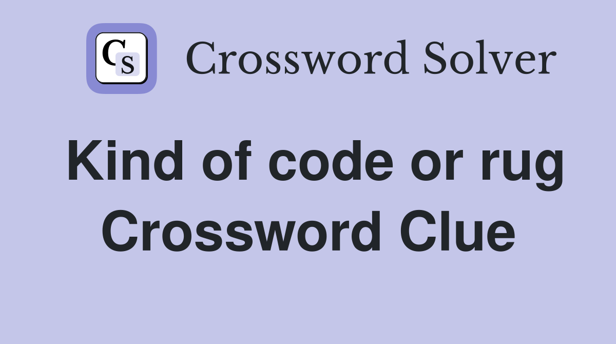 Kind of code or rug Crossword Clue