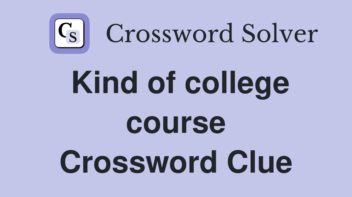 Kind of college course Crossword Clue