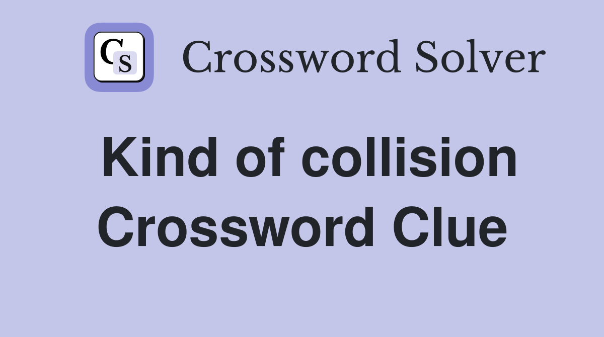 Kind of collision Crossword Clue