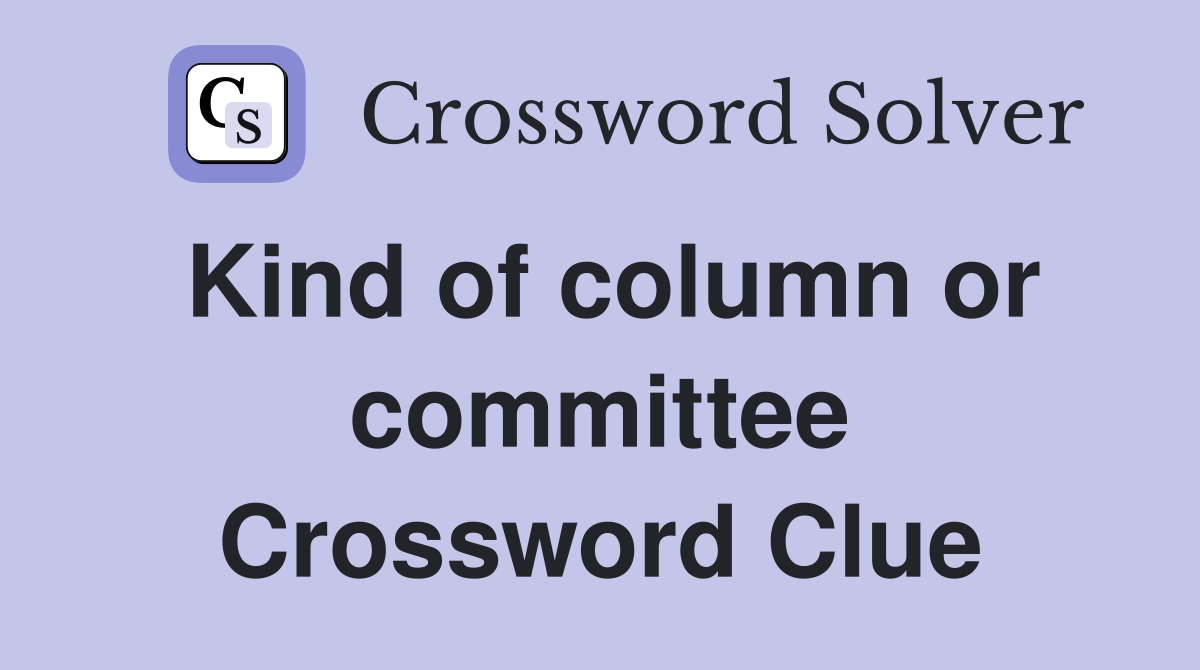 Kind of column or committee Crossword Clue