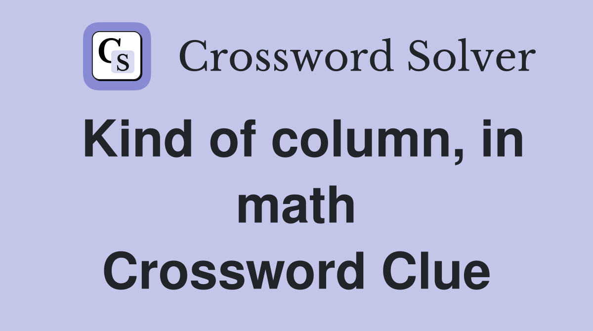 Kind of column, in math Crossword Clue