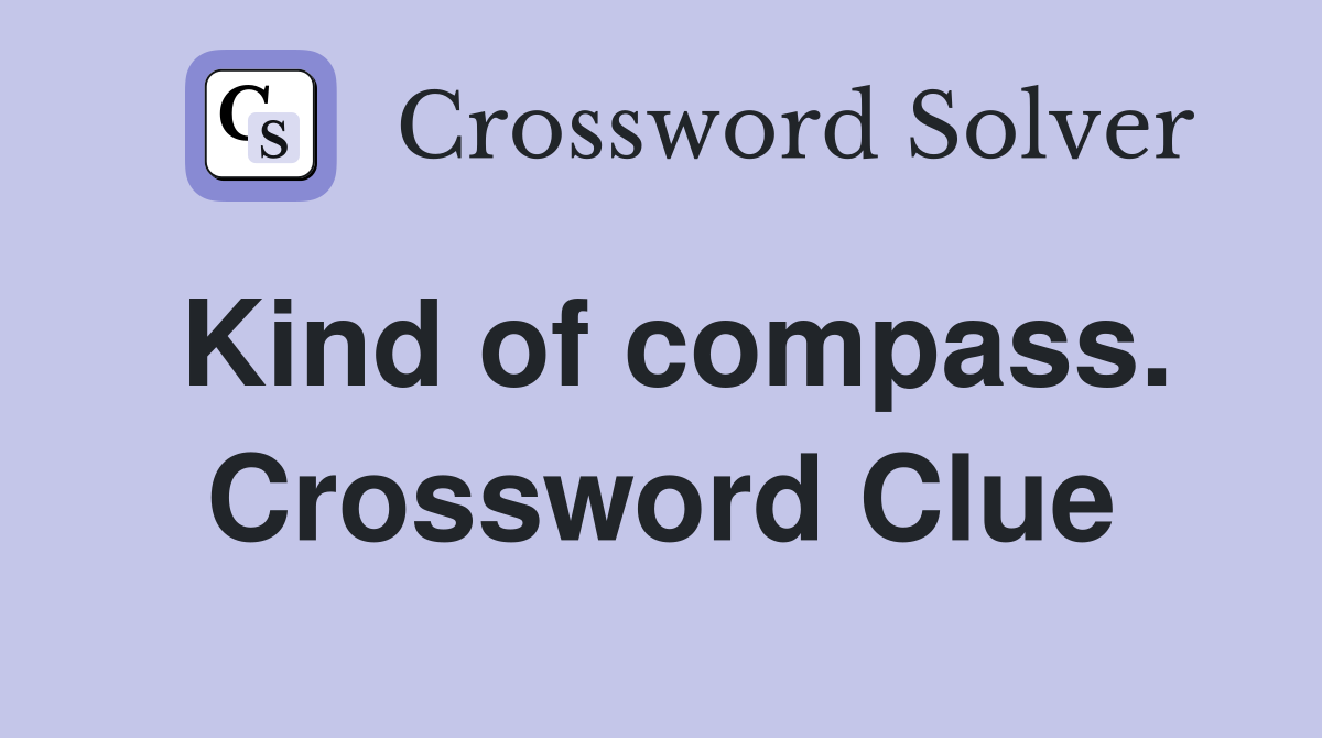 Kind of compass. Crossword Clue