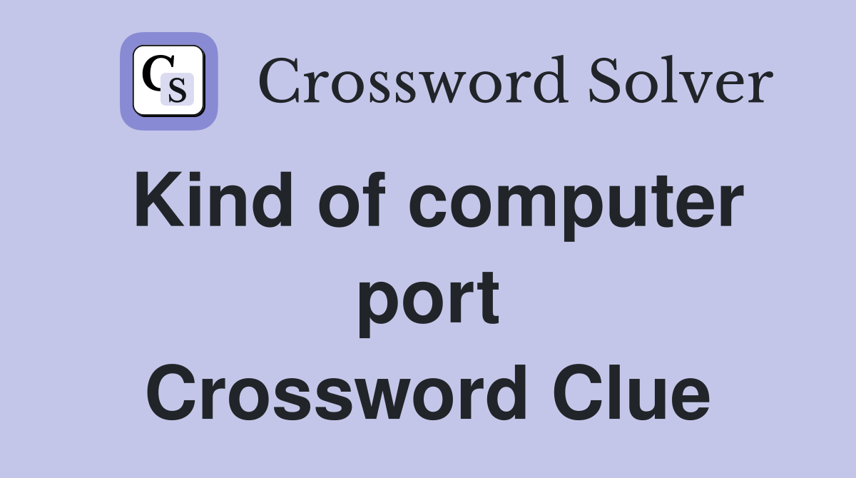 Kind of computer port Crossword Clue