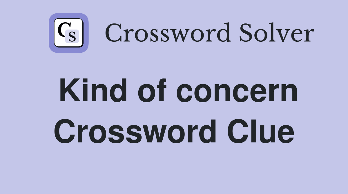 Kind of concern Crossword Clue