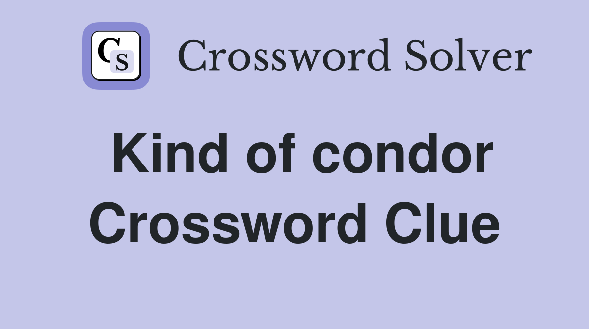 Kind of condor Crossword Clue