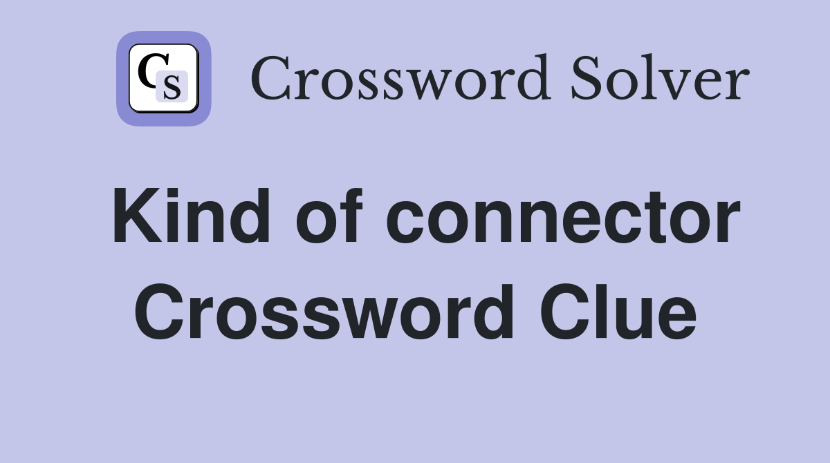 Kind of connector Crossword Clue