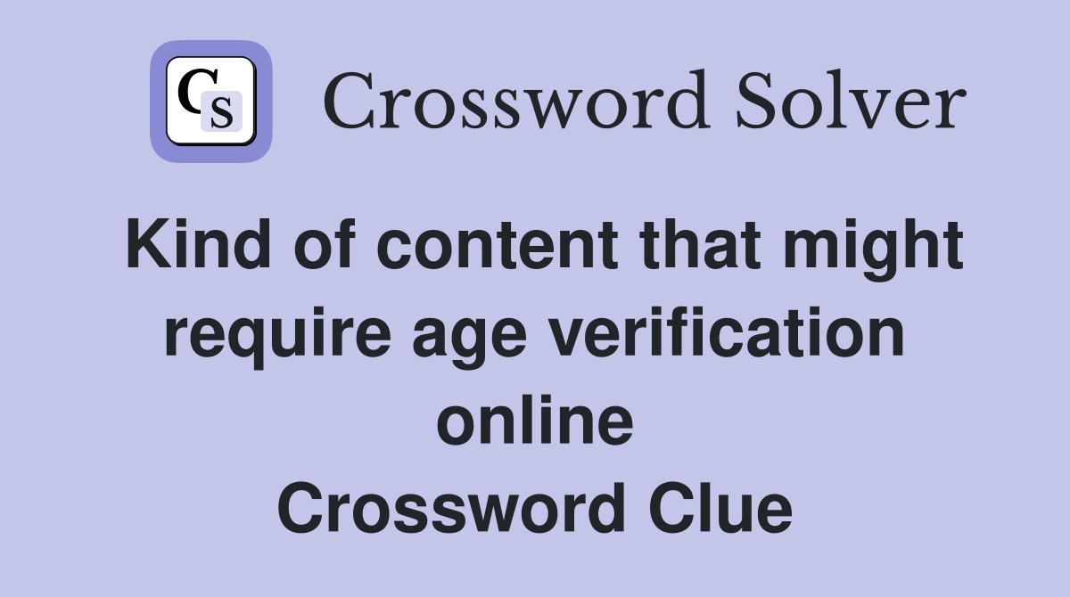 Kind of content that might require age verification online Crossword Clue