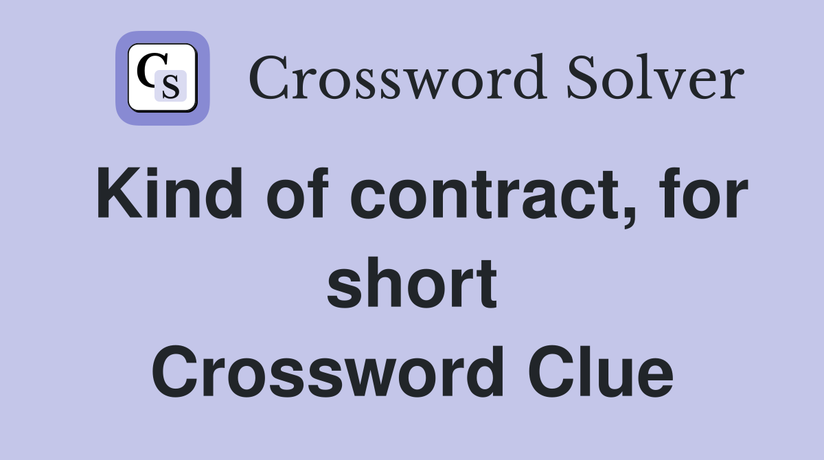 Kind of contract, for short Crossword Clue