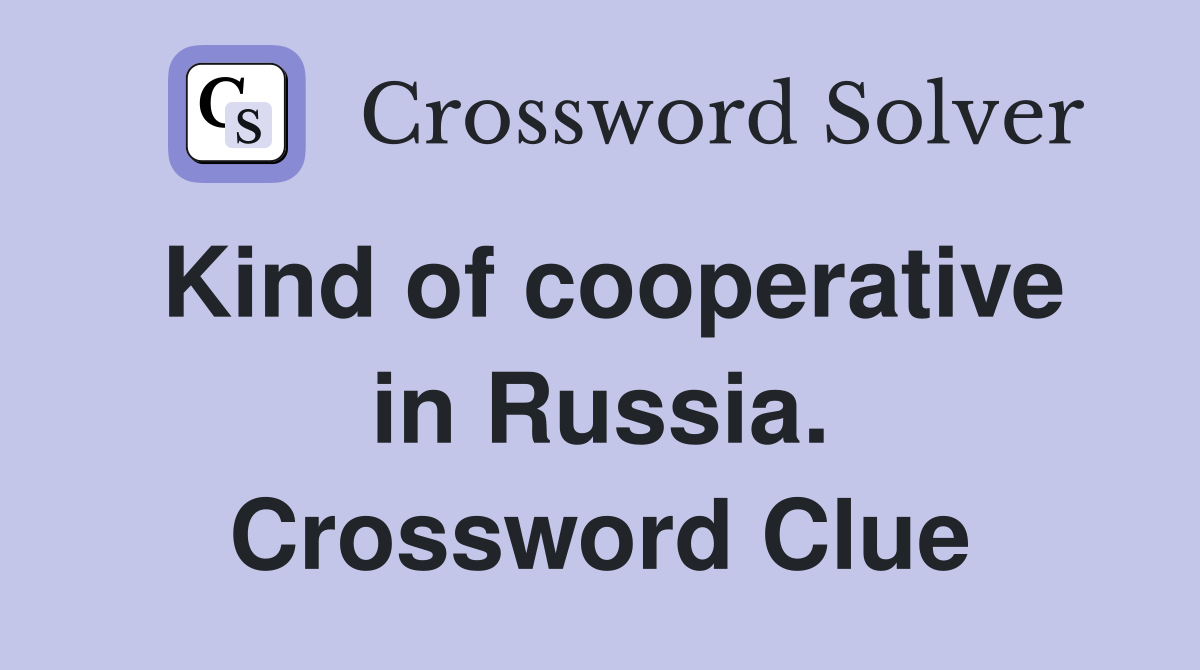 Kind of cooperative in Russia. Crossword Clue
