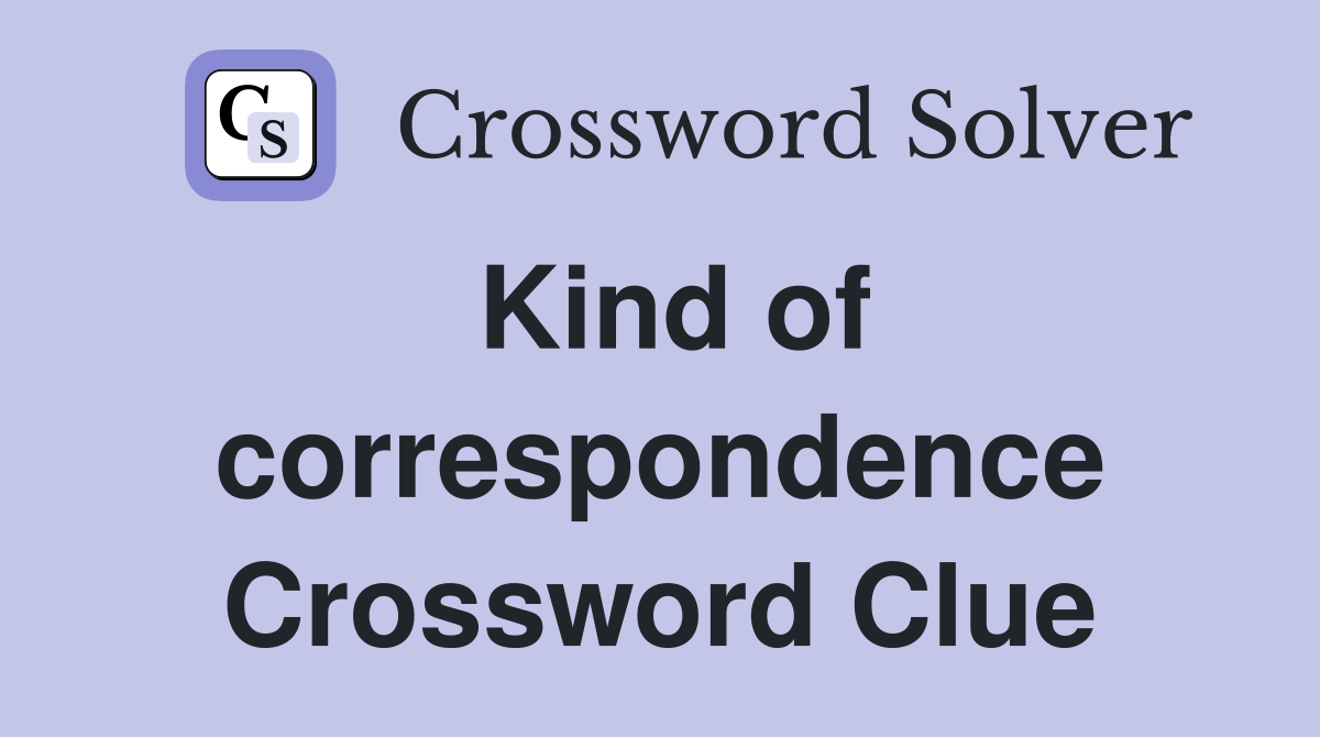 Kind of correspondence Crossword Clue