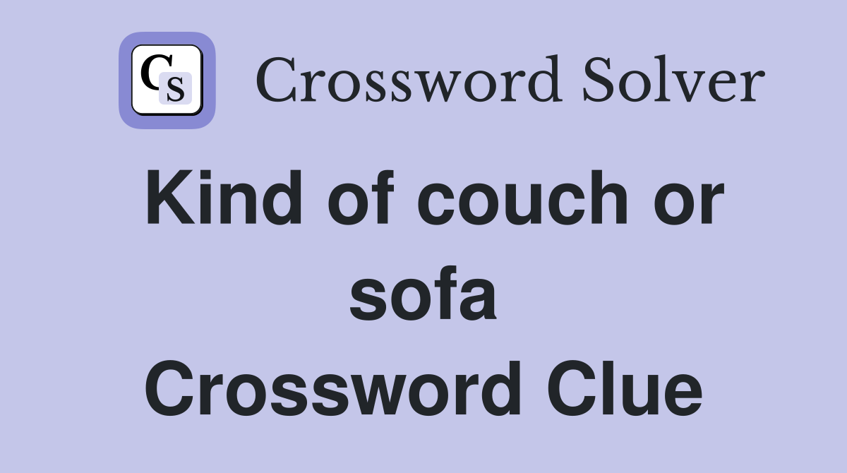 Kind of couch or sofa Crossword Clue