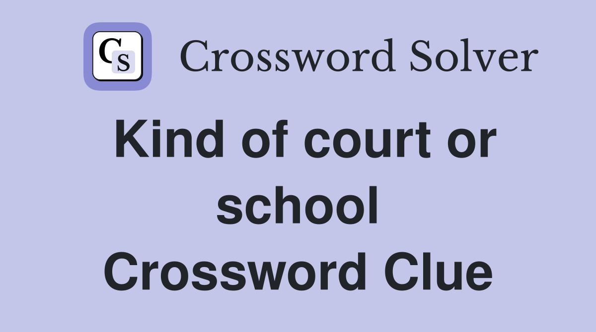 Kind of court or school Crossword Clue