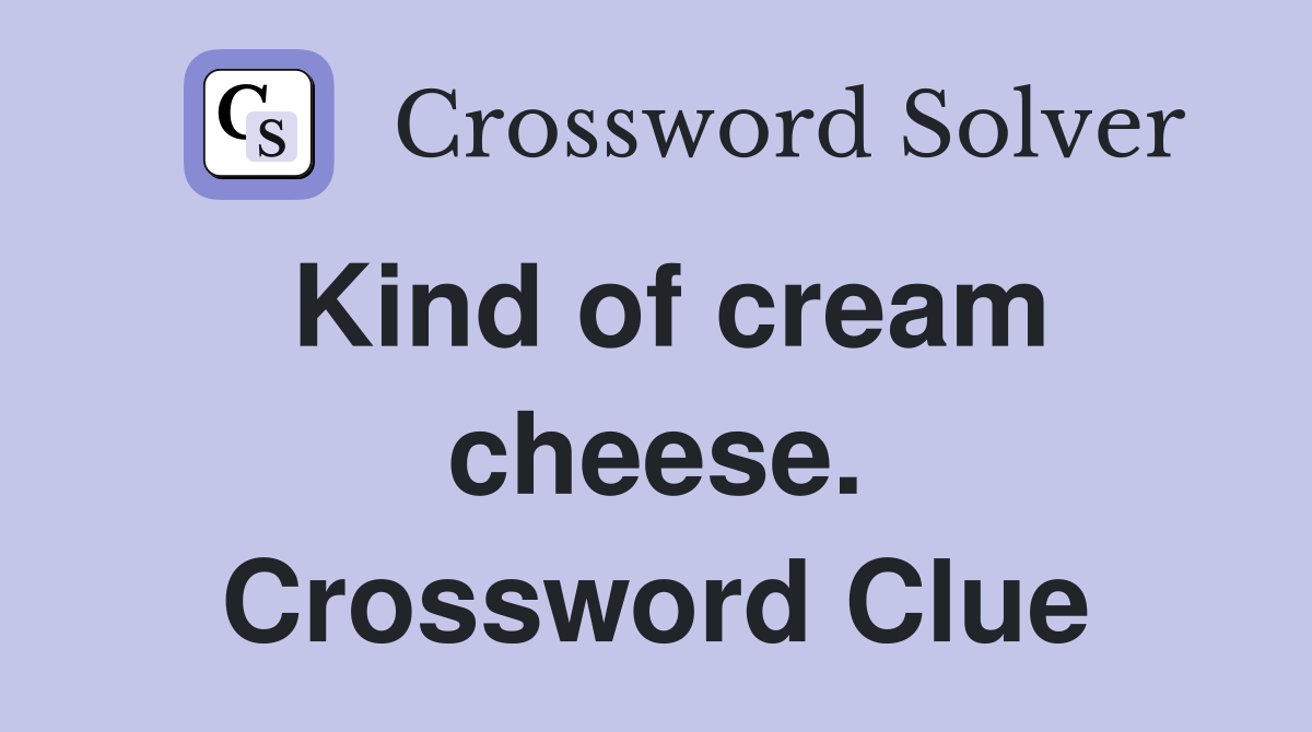 Kind of cream cheese. Crossword Clue