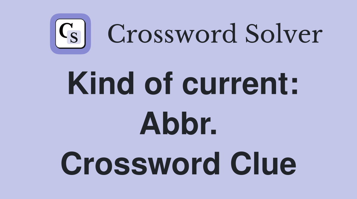 Kind of current: Abbr. Crossword Clue