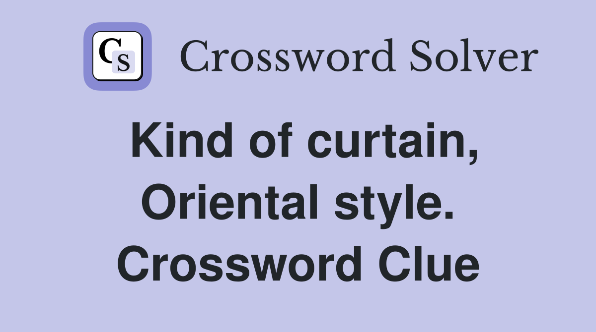 Kind of curtain, Oriental style. Crossword Clue