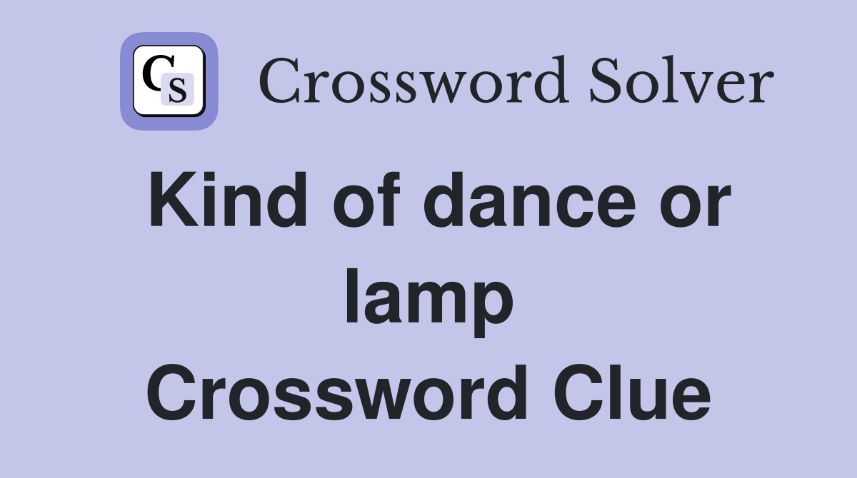 Kind of dance or lamp Crossword Clue