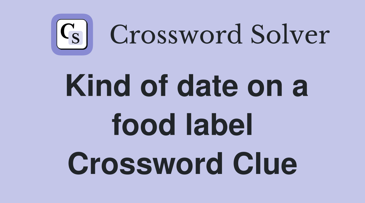Kind of date on a food label Crossword Clue