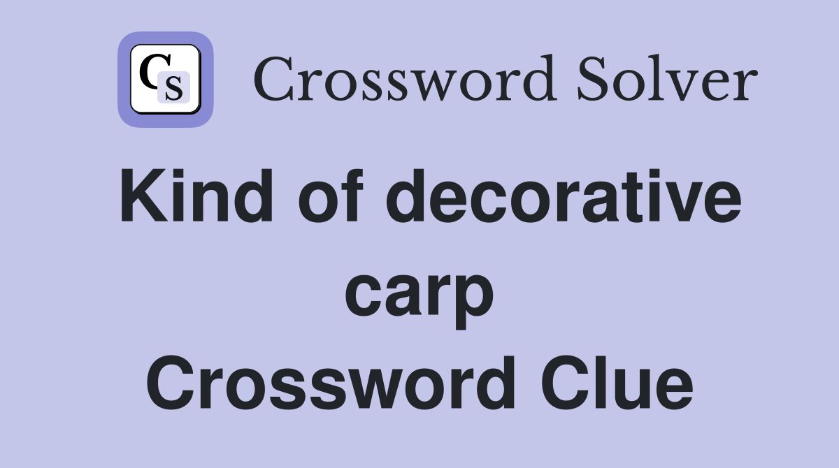 Kind of decorative carp Crossword Clue