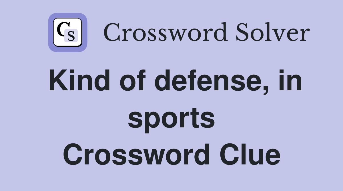 Kind of defense, in sports Crossword Clue