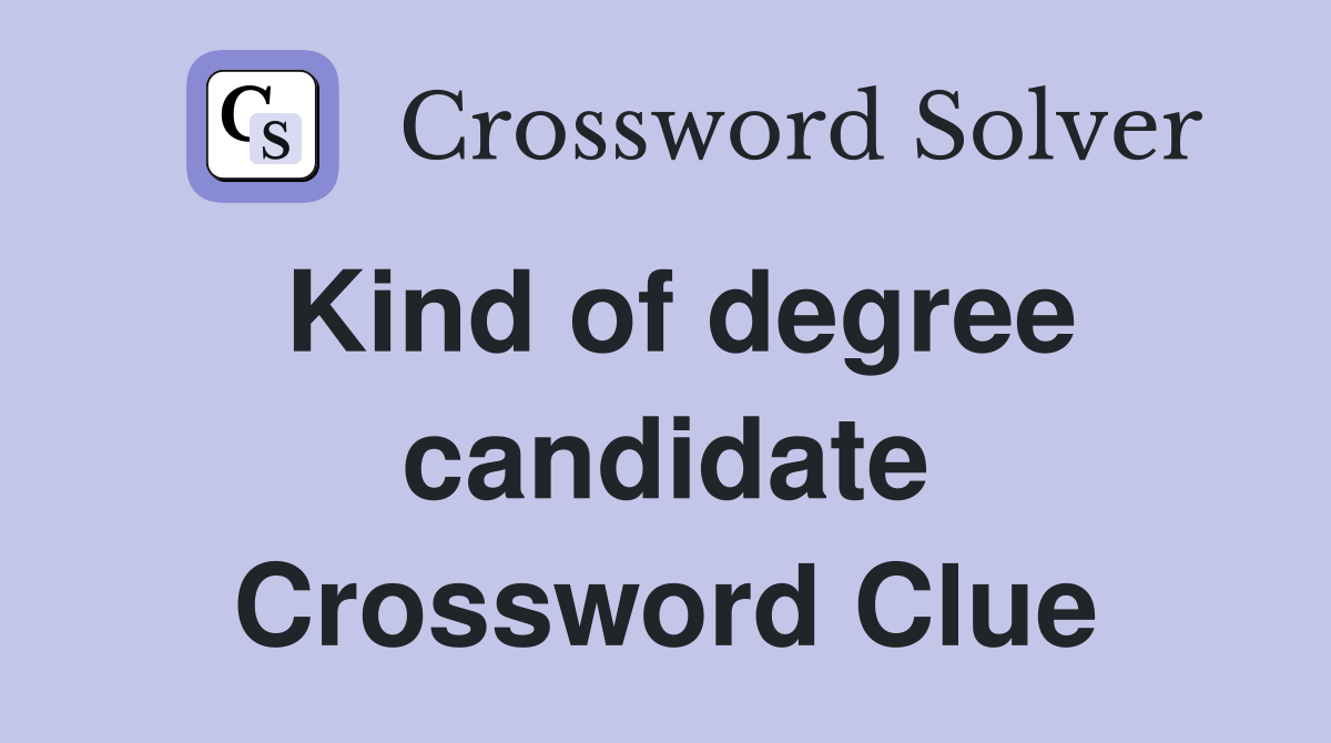 Kind of degree candidate Crossword Clue