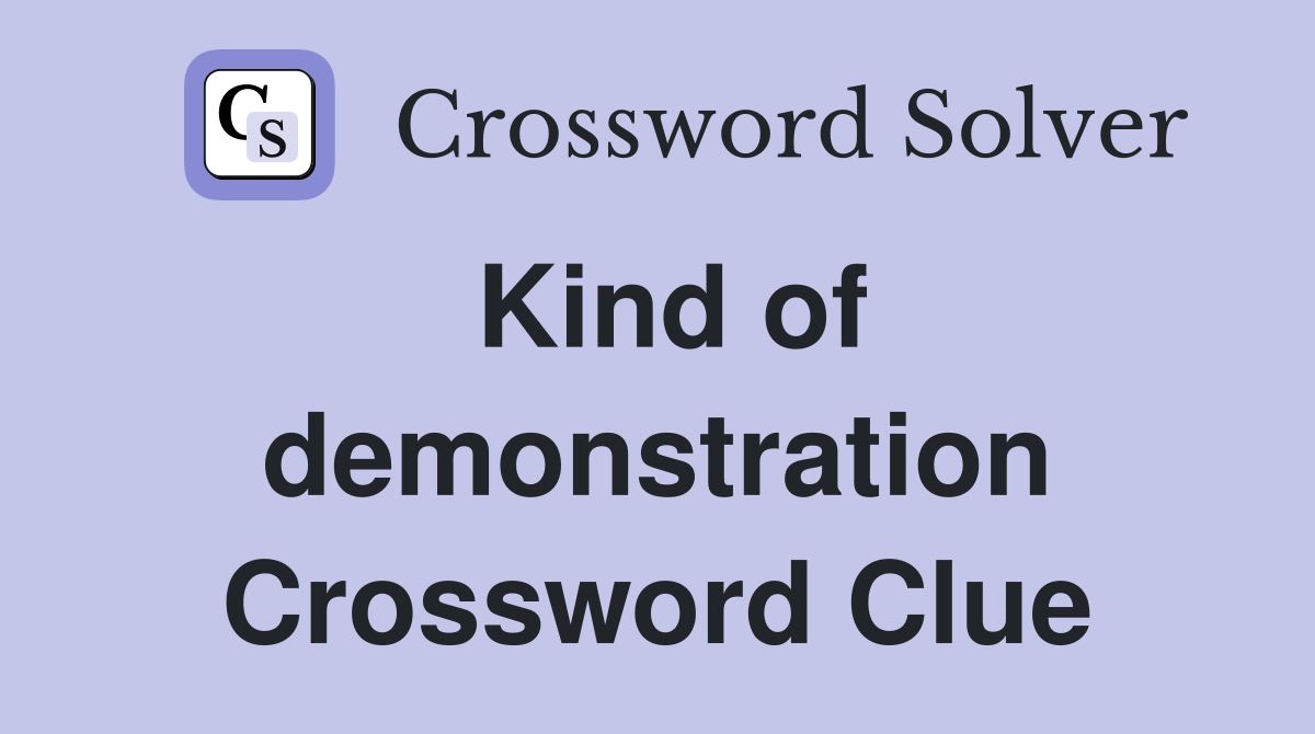 Kind of demonstration Crossword Clue