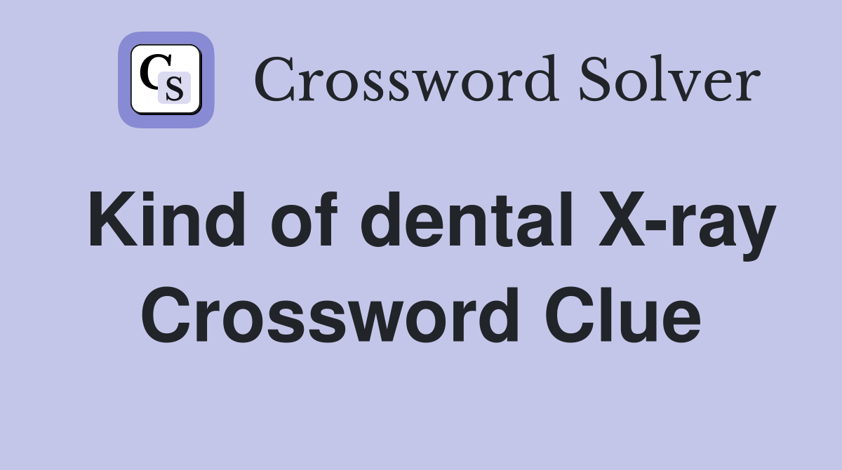Kind of dental X-ray Crossword Clue