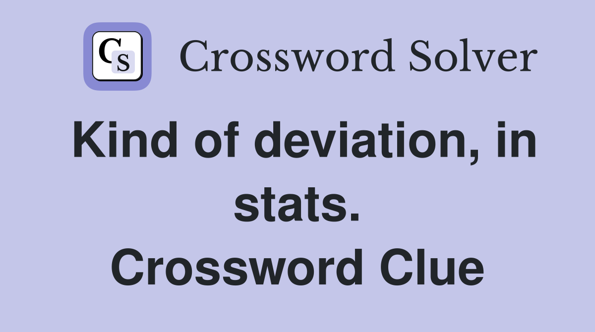 Kind of deviation, in stats. Crossword Clue