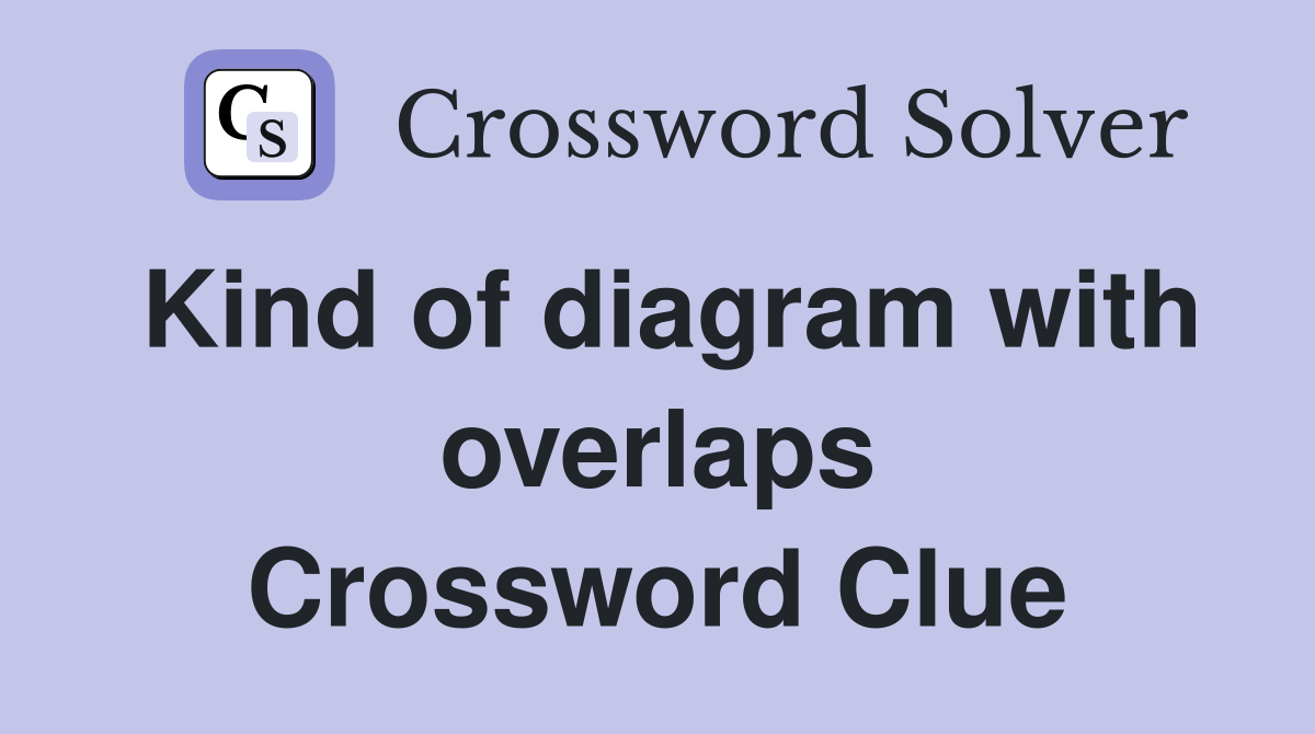 Kind of diagram with overlaps Crossword Clue