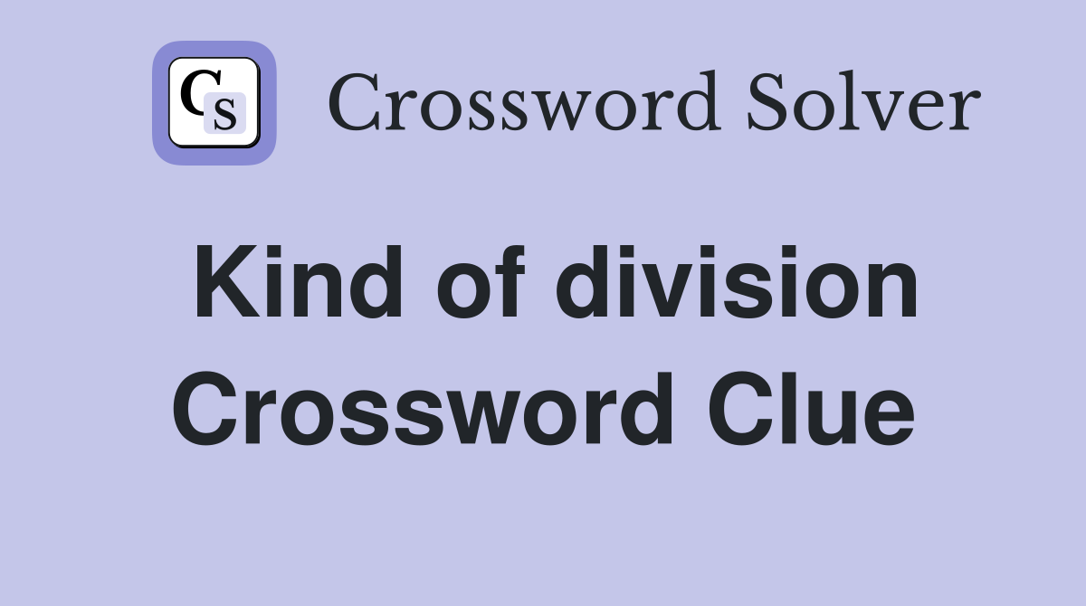 Kind of division Crossword Clue