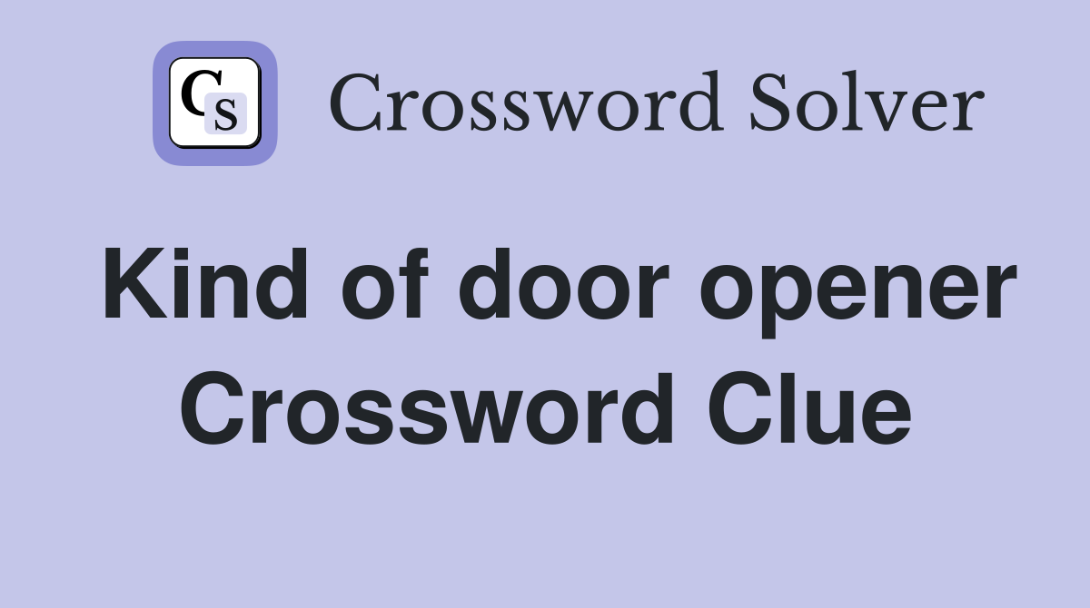 Kind of door opener Crossword Clue