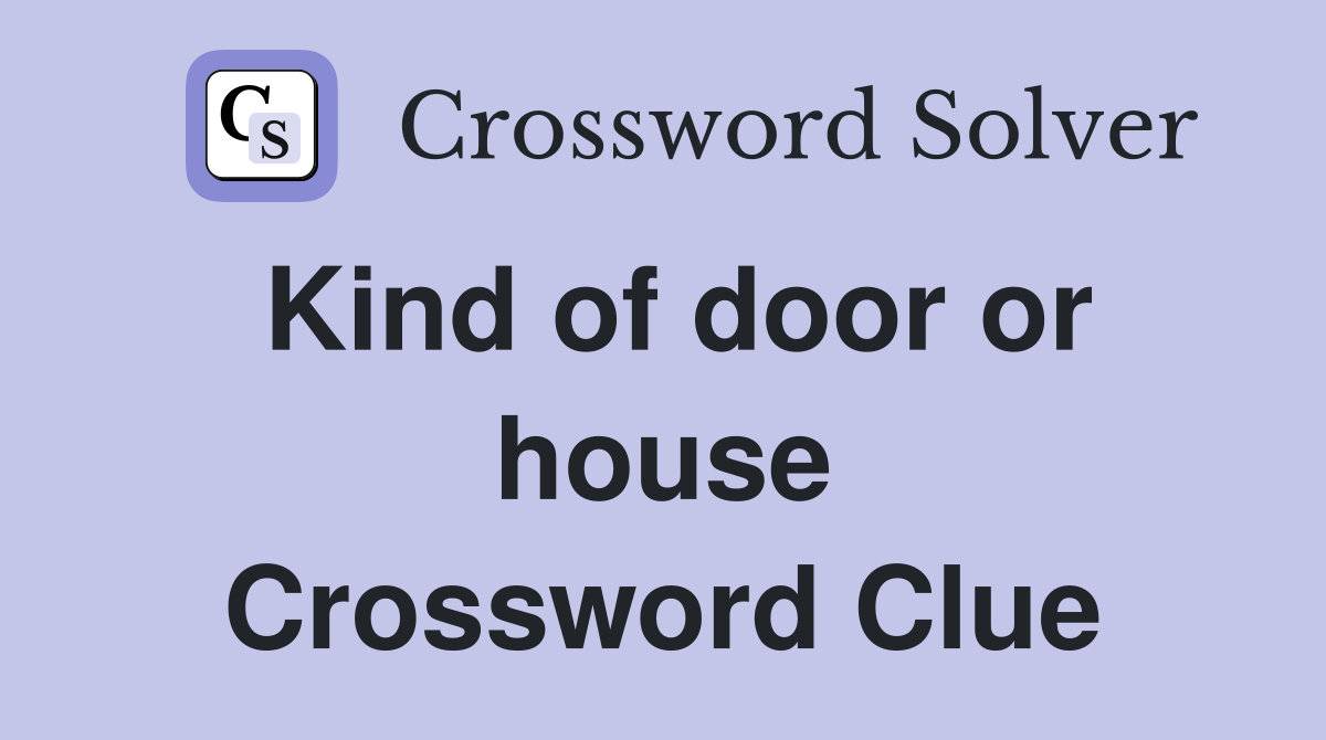 Kind of door or house Crossword Clue