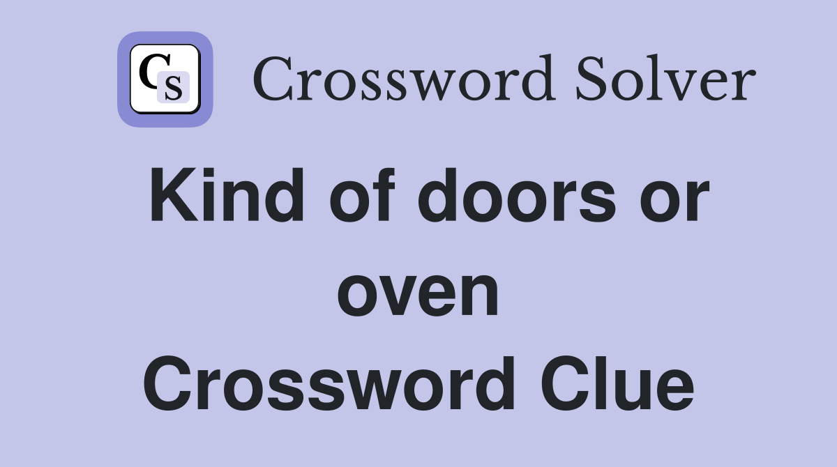 Kind of doors or oven Crossword Clue