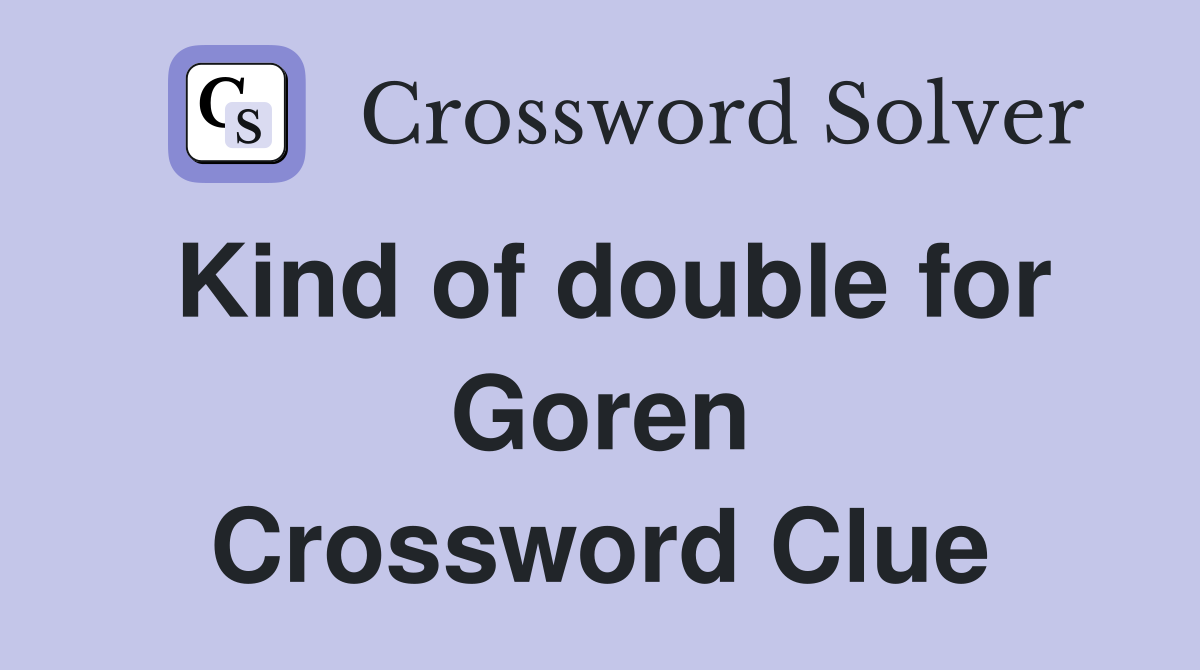 Kind of double for Goren Crossword Clue