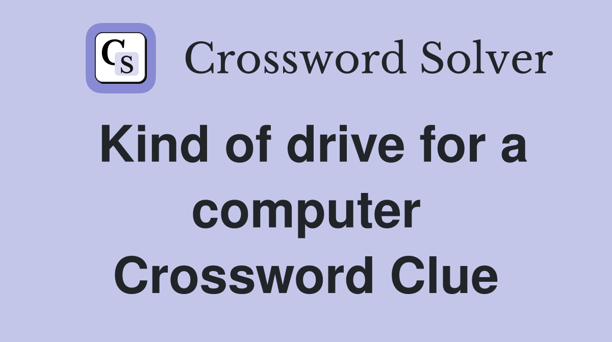 Kind of drive for a computer Crossword Clue