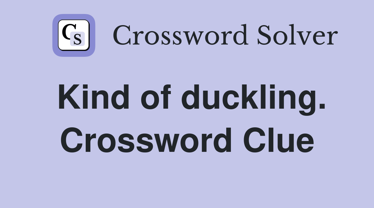 Kind of duckling. Crossword Clue