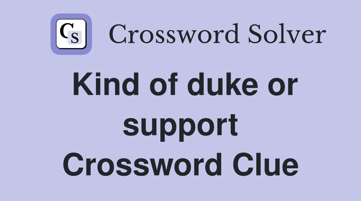 Kind of duke or support Crossword Clue
