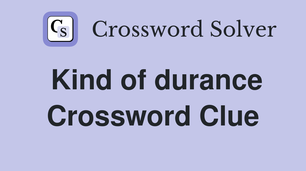 Kind of durance Crossword Clue