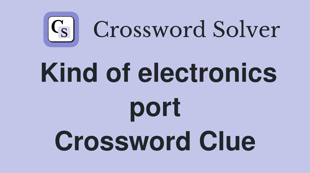 Kind of electronics port Crossword Clue